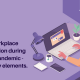 Workplace Transition During the Pandemic – The Key Elements